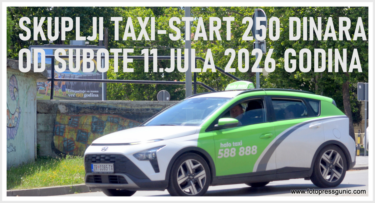 NOVE CENE TAXI USLUKE.START 250 DINARA OS 11.JULA 2026 GODINE-TAI CENEPO DŽEPU GRAĐANA