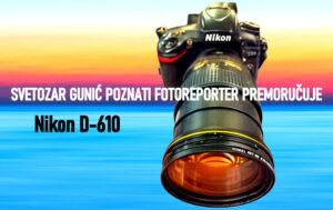 NIKON D610 U RUKAMA FOTOREPORTERA